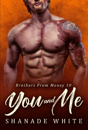 [Brothers From Money 10] • You and Me (Brothers From Money Book 10)